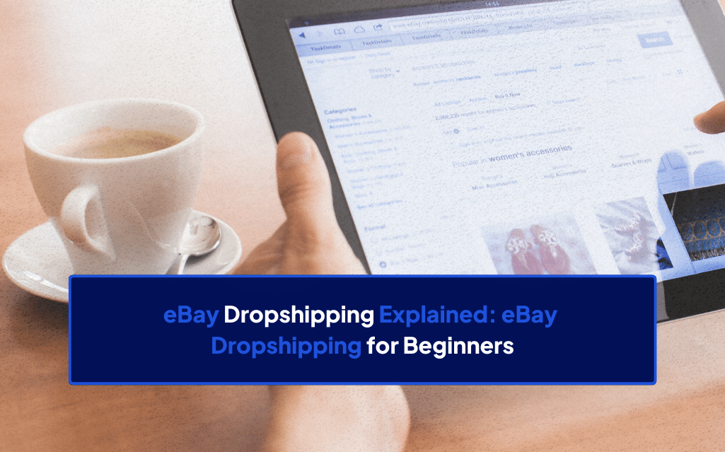 eBay Dropshipping Explained eBay Dropshipping for Beginners Dropship